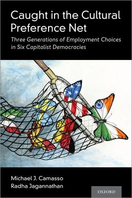 Caught in the Cultural Preference Net: Three Generations of Employment Choices in Six Capitalist Democracies by Camasso, Michael J.