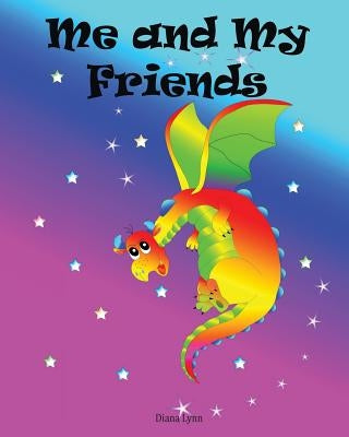 Me and My Friends - DragonStars: A School Memory Book by Lynn, Diana