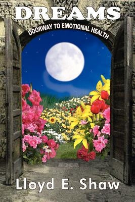 Dreams--Doorway to Emotional Health by Shaw, Lloyd E.