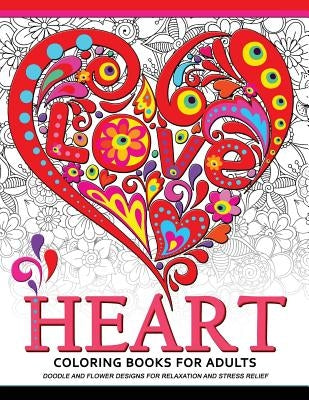 Heart Coloring Book for Adults: Doodle and Flower Design for your lover by Adult Coloring Book