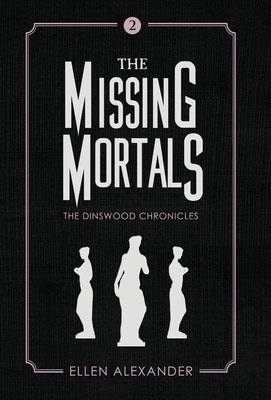 The Missing Mortals by Alexander, Ellen