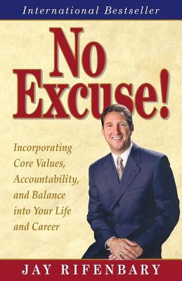 No Excuse!: Key Principles for Balancing Life and Achieving Success by Markowski, Mike