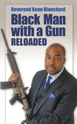 Black Man with a Gun: Reloaded by Blanchard, Kenn