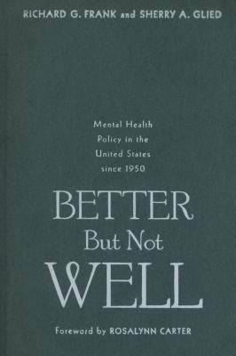 Better But Not Well by Frank, Richard G.