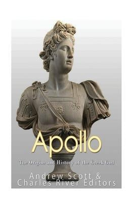 Apollo: The Origins and History of the Greek God by Scott, Andrew