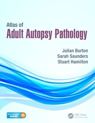 Atlas of Adult Autopsy Pathology by Burton, Julian