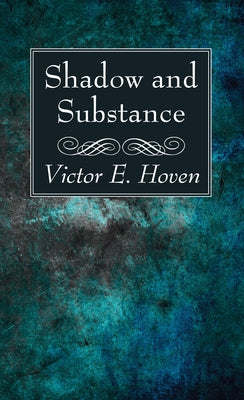 Shadow and Substance by Hoven, Victor E.