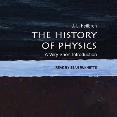 The History of Physics: A Very Short Introduction by Runnette, Sean