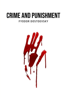 Crime and Punishment by Dostoevsky, Fyodor