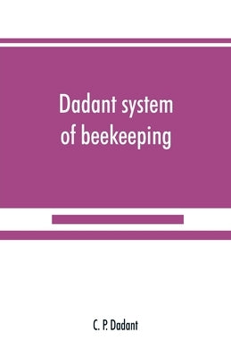 Dadant system of beekeeping by P. Dadant, C.