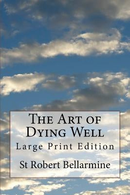 The Art of Dying Well: Large Print Edition by Dalton, John