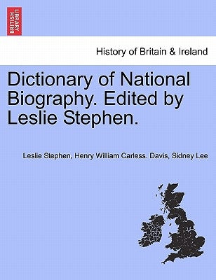 Dictionary of National Biography. Edited by Leslie Stephen. by Stephen, Leslie