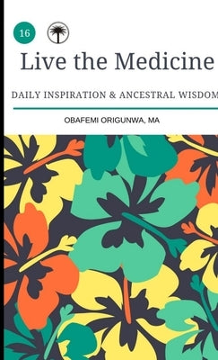 Live the Medicine by Origunwa, Obafemi