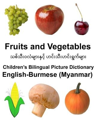 English-Burmese (Myanmar) Fruits and Vegetables Children's Bilingual Picture Dictionary by Carlson Jr, Richard
