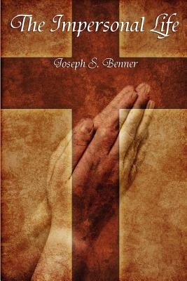 The Impersonal Life by Benner, Joseph S.