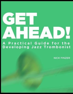 Get Ahead - A Practical Guide for the Developing Jazz Trombonist by Finzer, Nick
