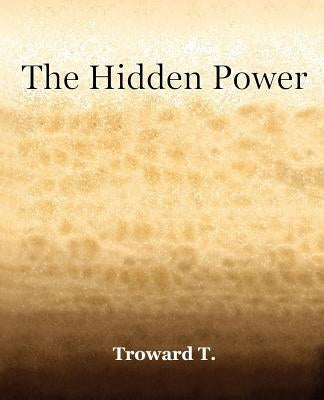 The Hidden Power (1922) by Troward, T.