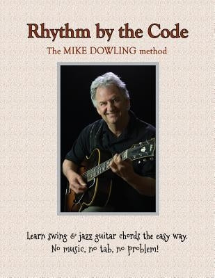 Rhythm by the Code by Dowling, Mike