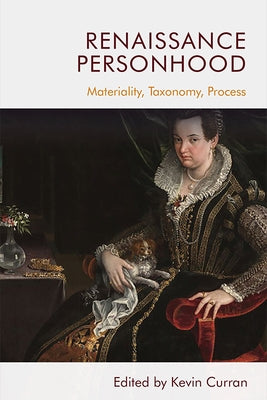 Renaissance Personhood: Materiality, Taxonomy, Process by Curran, Kevin