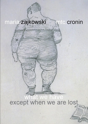 What We Have: Except When We Are Lost by Zajkowski, Maria