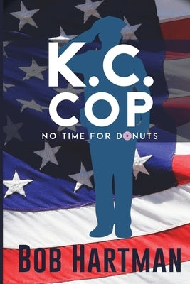 K.C. Cop No Time for Donuts by Hartman, Bob