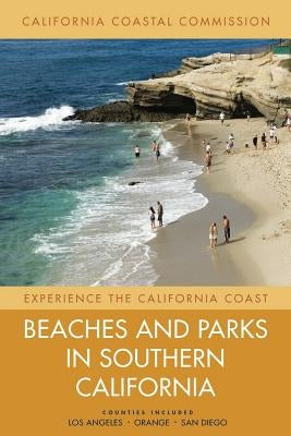 Beaches and Parks in Southern California: Counties Included: Los Angeles, Orange, San Diegovolume 3 by California Coastal Commission