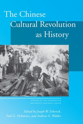 The Chinese Cultural Revolution as History by Esherick, Joseph W.