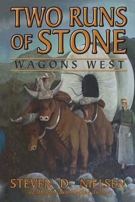 Two Runs of Stone "Wagons West" by Nielsen, Steven