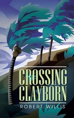 Crossing Clayborn by Willis, Robert