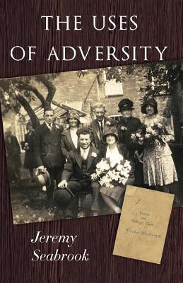 The Uses of Adversity by Seabrook, Jeremy