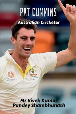 Pat Cummins: Australian Cricketer by Shambhunath, Vivek Kumar Pandey