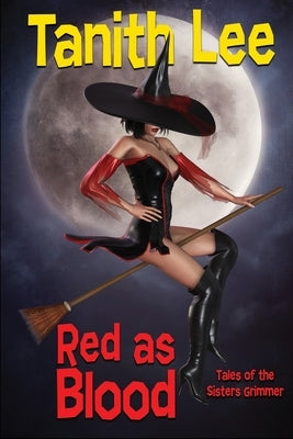 Red as Blood: Tales of the Sisters Grimmer by Lee, Tanith