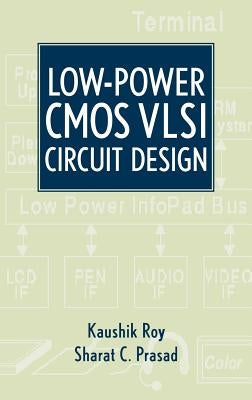 Low-Power CMOS VLSI Circuit Design by Roy, Kaushik