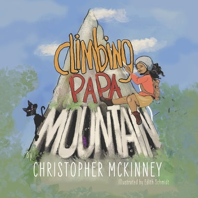 Climbing Papa Mountain by McKinney, Christopher
