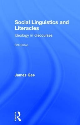 Social Linguistics and Literacies: Ideology in Discourses by Gee, James