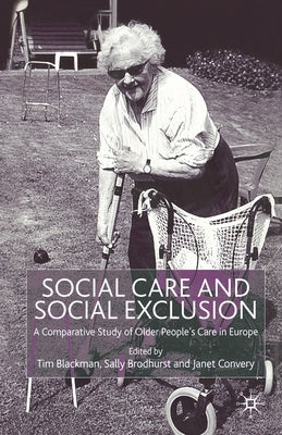 Social Care and Social Exclusion: A Comparative Study of Older People's Care in Europe by Blackman, T.