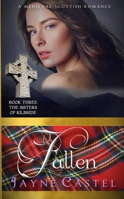 Fallen: A Medieval Scottish Romance by Castel, Jayne