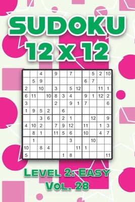 Sudoku 12 x 12 Level 2: Easy Vol. 28: Play Sudoku 12x12 Twelve Grid With Solutions Easy Level Volumes 1-40 Sudoku Cross Sums Variation Travel by Numerik, Sophia