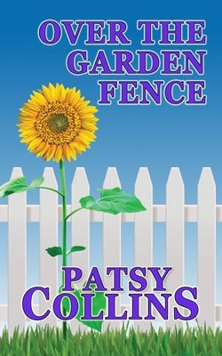 Over The Garden Fence by Collins, Patsy