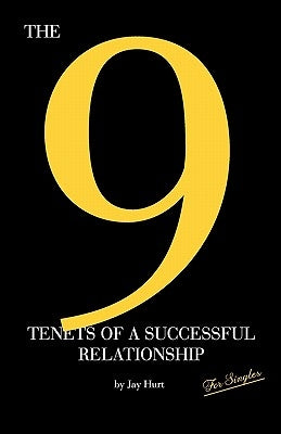 The 9 Tenets of a Successful Relationship by Hurt, Jay