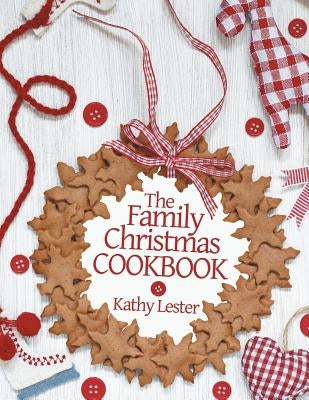 The Family Christmas Cookbook by Lester, Kathy