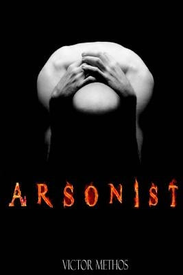 Arsonist by Methos, Victor