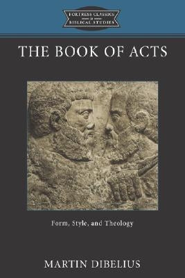 The Book of Acts: Form, Style, and Theology by Dibelius, Martin