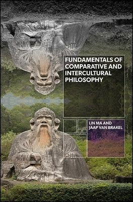 Fundamentals of Comparative and Intercultural Philosophy by Ma, Lin