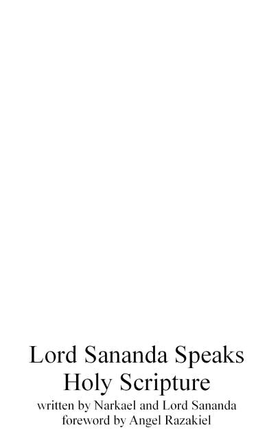 Lord Sananda Speaks: Holy Scripture by Sananda, Lord