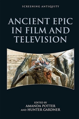 Ancient Epic in Film and Television by Potter, Amanda