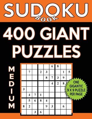 Sudoku Book 400 Medium GIANT Puzzles: Sudoku Puzzle Book With One Gigantic Puzzle Per Page, One Level of Difficulty by Book, Sudoku