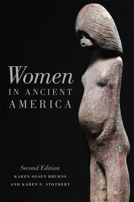 Women in Ancient America: Second Edition by Bruhns, Karen O.