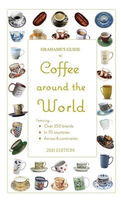 Grahame's Guide to Coffee around the World by Guides, Grahame's