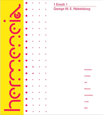 1 Enoch 1: A Commentary on the Book of 1 Enoch, Chapters 1-36; 81-108 by Nickelsburg, George W. E.
